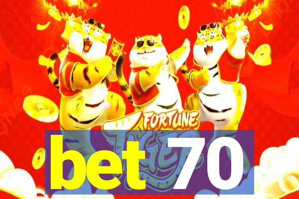 bet 70